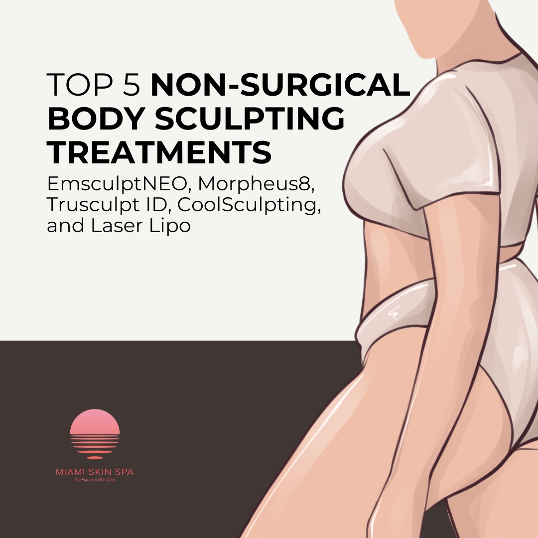 Top 5 Popular Non-Surgical Body Sculpting Options at Miami Skin Spa in Brickell Top 5 Popular Non-Surgical Body Sculpting Options at Miami Skin Spa in Brickell